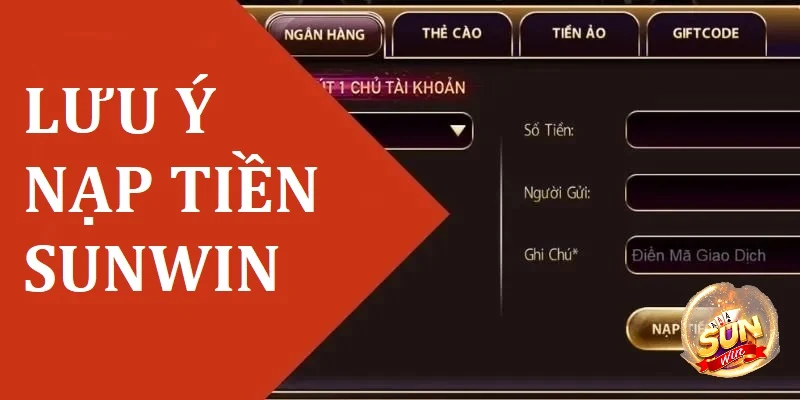 Một số lưu ý khi nạp tiền tại Sunwin 